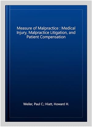 Imagen del vendedor de Measure of Malpractice : Medical Injury, Malpractice Litigation, and Patient Compensation a la venta por GreatBookPricesUK