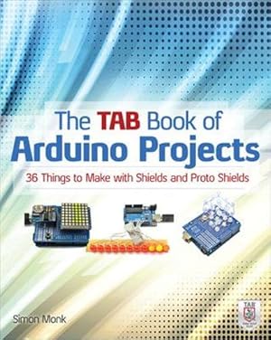 Imagen del vendedor de The TAB Book of Arduino Projects: 36 Things to Make with Shields and Proto Shields a la venta por Rarewaves USA