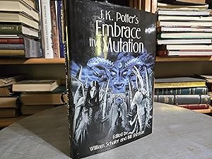 Immagine del venditore per Embrace the Mutation: Fiction Inspired by the Art of J. K. Potter venduto da Nash Books