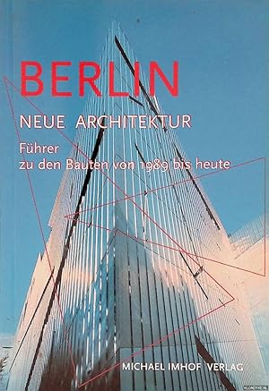 Bild des Verk�ufers f�r Berlin: Neue Architektur: F�hrer zu den Bauten von 1989 bis heute zum Verkauf von Barksdale Books