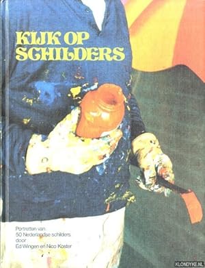 Seller image for Kijk op schilders. Portretten van 50 Nederlandse schilders for sale by Barksdale Books