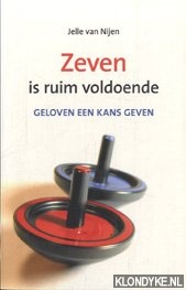 Bild des Verk�ufers f�r Zeven is ruim voldoende: geloven een kans geven zum Verkauf von Barksdale Books