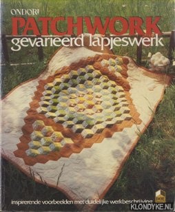 Bild des Verk�ufers f�r Patchwork. Gevarieerd lapjeswerk. Inspirerende voorbeelden met duidelijke werkbeschrijving. zum Verkauf von Barksdale Books