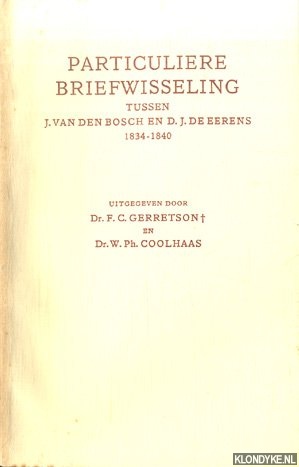 Bild des Verk�ufers f�r Particuliere Briefwisseling tussen J. Van den Bosch en D.J. de Eerens 1834-1840. En enige daarop betrekking hebbende andere stukken^ zum Verkauf von Barksdale Books