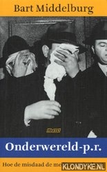 Immagine del venditore per Onderwereld-p.r.: hoe de misdaad de media manipuleert venduto da Barksdale Books