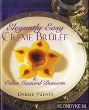 Bild des Verk�ufers f�r Elegantly easy cr�me br�l�e & other custard desserts zum Verkauf von Barksdale Books