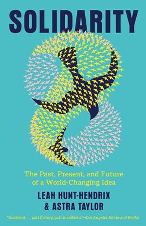 Bild des Verk�ufers f�r Solidarity : The Past, Present, and Future of a World-Changing Idea zum Verkauf von AHA-BUCH GmbH