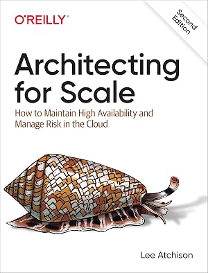 Seller image for Architecting for Scale: How to Maintain High Availability and Manage Risk in the Cloud for sale by Goodbooks Company