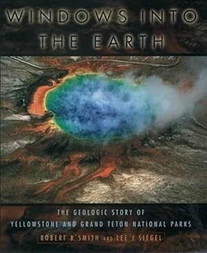 Immagine del venditore per Windows into the Earth: The Geologic Story of Yellowstone and Grand Teton National Parks venduto da Goodwill Books