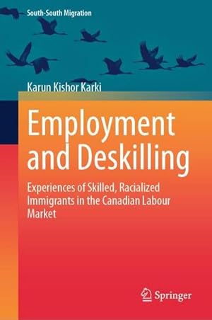 Bild des Verk�ufers f�r Employment and Deskilling : Experiences of Skilled, Racialized Immigrants in the Canadian Labour Market zum Verkauf von AHA-BUCH GmbH