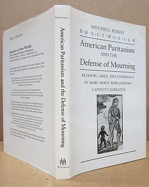 Immagine del venditore per American Puritanism and the Defense of Mourning: Religion, Grief, and Ethnology in Mary White Rowlandson's Captivity Narrative venduto da Midway Book Store (ABAA)