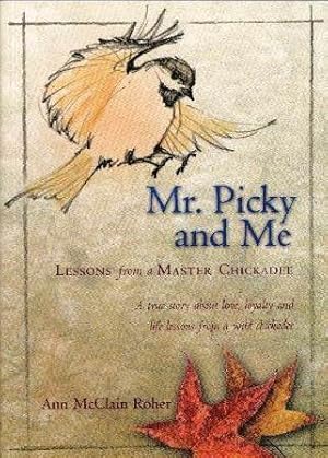 Immagine del venditore per Mr. Picky and Me: Lessons from a Master Chickadee venduto da ZBK Books