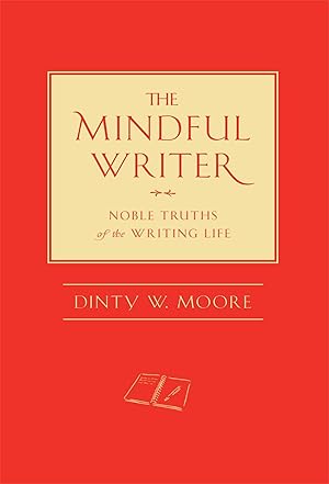 Seller image for The Mindful Writer: Noble Truths of the Writing Life for sale by Greenworld Books