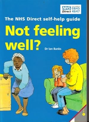 Seller image for Not Feeling Well? - The NHS Direct Self-help Guide for sale by WeBuyBooks