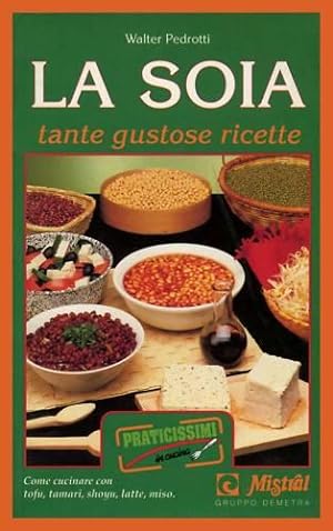 Immagine del venditore per La Soia tante gustose ricette venduto da Studio Bibliografico Imprimatur