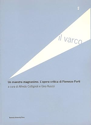 Seller image for Un maestro magnanimo. L'opera critica di Fiorenzo Forti for sale by Arca dei libri di Lorenzo Casi