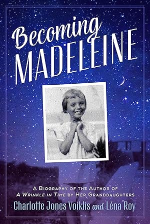 Seller image for Becoming Madeleine: A Biography of the Author of A Wrinkle in Time by Her Granddaughters for sale by Blue Vase Books