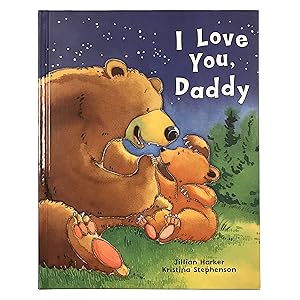 Seller image for I Love You, Daddy: A Tale of Encouragement and Parental Love between a Father and his Child, Picture Book for sale by Goodwill of Colorado