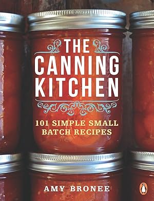 Imagen del vendedor de The Canning Kitchen: 101 Simple Small Batch Recipes: A Cookbook a la venta por Zoom Books East