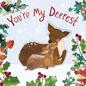 Seller image for You're My Deerest : A Christmas Book of Love! for sale by GreatBookPrices