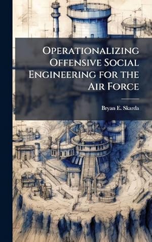 Immagine del venditore per Operationalizing Offensive Social Engineering for the Air Force venduto da AHA-BUCH GmbH