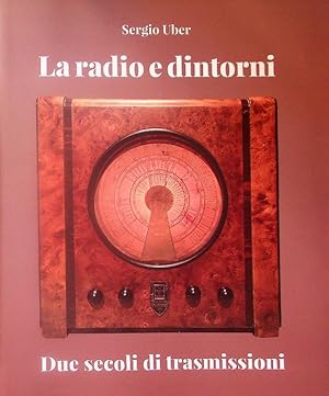 Seller image for La radio e dintorni: due secoli di trasmissioni. for sale by Studio Bibliografico Adige