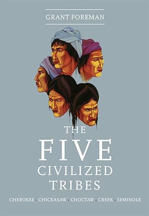 Immagine del venditore per The Five Civilized Tribes: Cherokee, Chickasaw, Choctaw, Creek, Seminole (Civilization of the American Indian) venduto da Greenworld Books