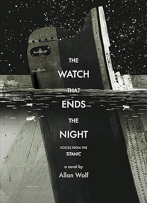 Bild des Verk�ufers f�r The Watch That Ends the Night: Voices from the Titanic zum Verkauf von clickgoodwillbooks