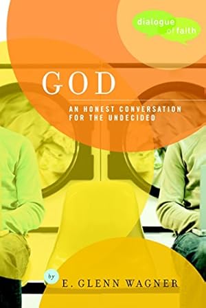 Immagine del venditore per God: An Honest Conversation for the Undecided (Dialogue of Faith) venduto da CMyBooks2