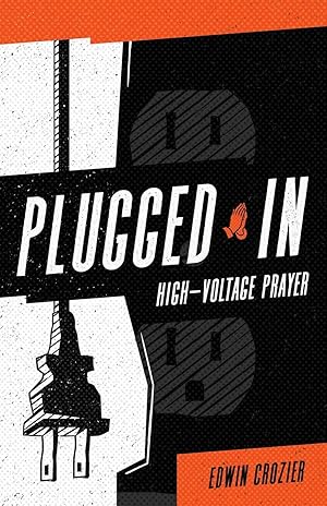 Bild des Verk�ufers f�r Plugged in: High Voltage Prayer zum Verkauf von clickgoodwillbooks