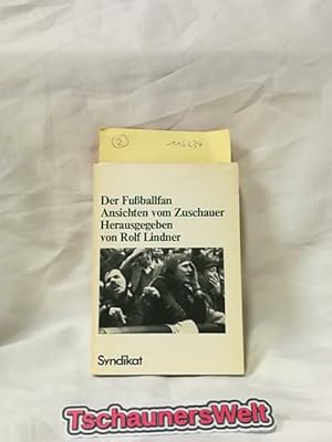Bild des Verk�ufers f�r Der Fussballfan : Ansichten vom Zuschauer. hrsg. von Rolf Lindner zum Verkauf von TschaunersWelt
