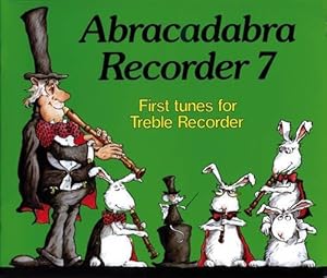 Bild des Verk�ufers f�r Abracadabra Recorder,Abracadabra �" Abracadabra Recorder Book 7 (Pupil's Book): First tunes for treble Recorder zum Verkauf von WeBuyBooks
