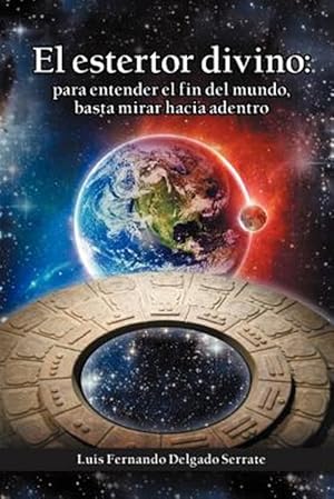 Immagine del venditore per El estertor divino : Para Entender El Fin Del Mundo, Basta Mirar Hacia Adentro -Language: Spanish venduto da GreatBookPrices