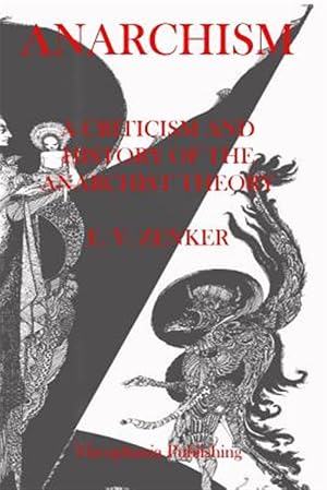 Seller image for Anarchism a Criticism and History of the Anarchist Theory for sale by GreatBookPrices