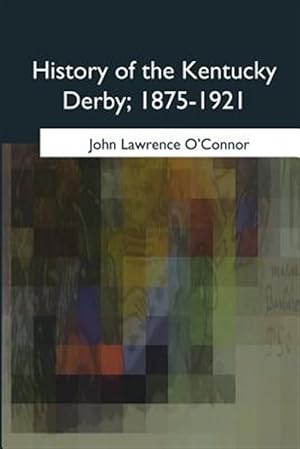 Immagine del venditore per History of the Kentucky Derby 1875-1921 venduto da GreatBookPrices