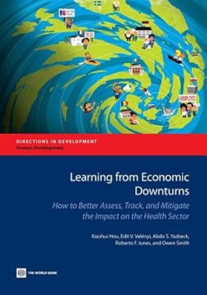 Immagine del venditore per Learning from Economic Downturns : How to Better Assess, Track, and Mitigate the Impact on the Health Sector venduto da GreatBookPrices