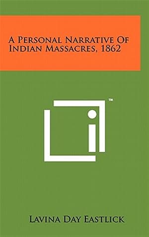 Imagen del vendedor de A Personal Narrative of Indian Massacres, 1862 a la venta por GreatBookPrices