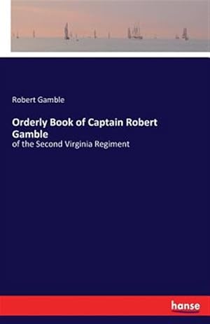 Seller image for Orderly Book of Captain Robert Gamble for sale by GreatBookPrices