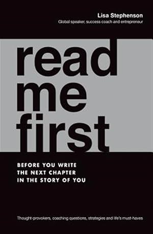 Immagine del venditore per Read Me First : Before You Write the Next Chapter in the Story of You venduto da GreatBookPrices