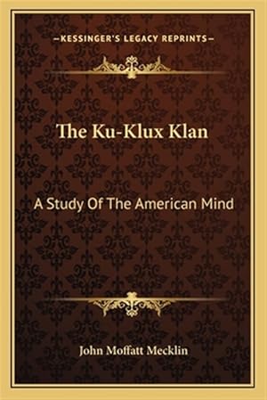 Imagen del vendedor de The Ku-Klux Klan: A Study of the American Mind a la venta por GreatBookPrices