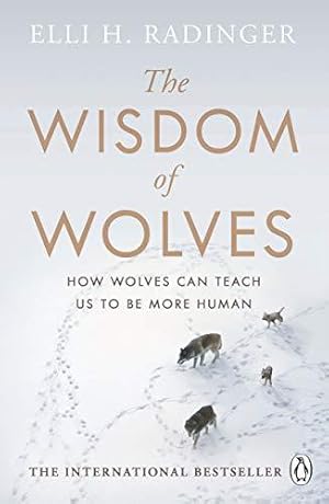Seller image for The Wisdom of Wolves: How Wolves Can Teach Us To Be More Human for sale by WeBuyBooks