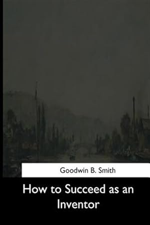 Seller image for How to Succeed As an Inventor for sale by GreatBookPrices