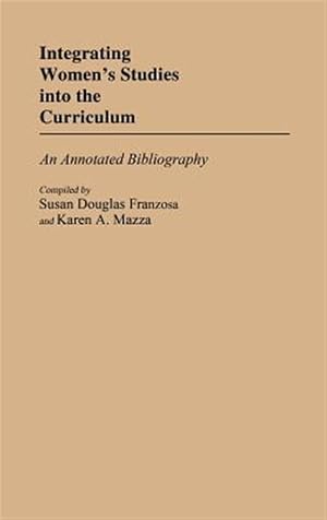 Imagen del vendedor de Integrating Women's Studies into the Curriculum : An Annotated Bibliography a la venta por GreatBookPrices