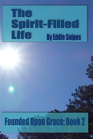Bild des Verk�ufers f�r The Spirit-Filled Life: Founded Upon Grace: Book 2 zum Verkauf von GreatBookPrices