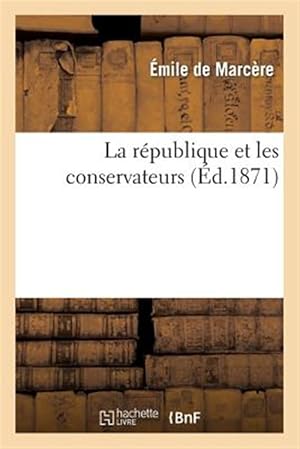 Seller image for La Republique Et Les Conservateurs -Language: french for sale by GreatBookPrices