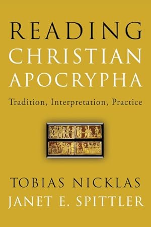 Immagine del venditore per Reading Christian Apocrypha : Tradition, Interpretation, Practice venduto da GreatBookPrices