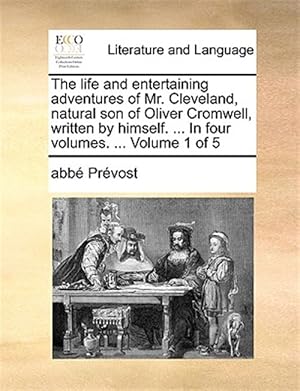 Seller image for The life and entertaining adventures of Mr. Cleveland, natural son of Oliver Cromwell, written by himself. . In four volumes. . Volume 1 of 5 for sale by GreatBookPrices