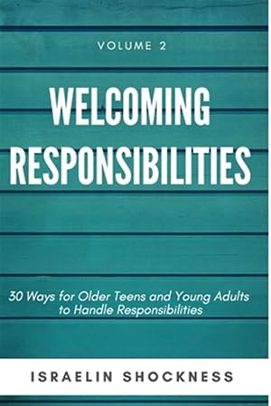 Image du vendeur pour Welcoming Responsibilities 30 Ways for Older Teens and Young Adults to Handle Responsibilities mis en vente par GreatBookPrices
