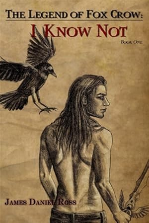 Immagine del venditore per I Know Not: The Legend of Fox Crow venduto da GreatBookPrices