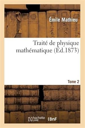 Bild des Verk�ufers f�r Trait� de physique math�matique. Tome 2 -Language: french zum Verkauf von GreatBookPrices